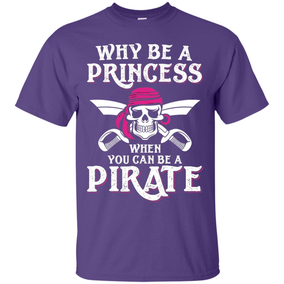 Why Be A Princess When You Can Be A Pirate T-shirt Purple