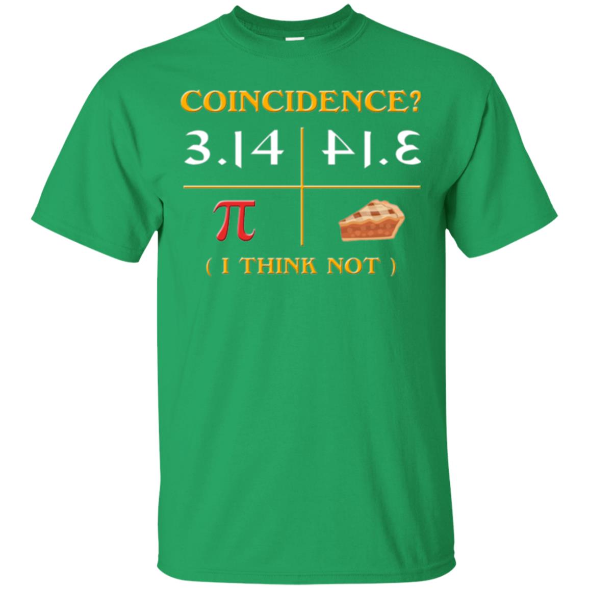 Coincidence I Think Not Pi Day T-shirt Irish Green