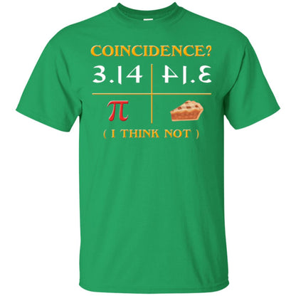 Coincidence I Think Not Pi Day T-shirt Irish Green