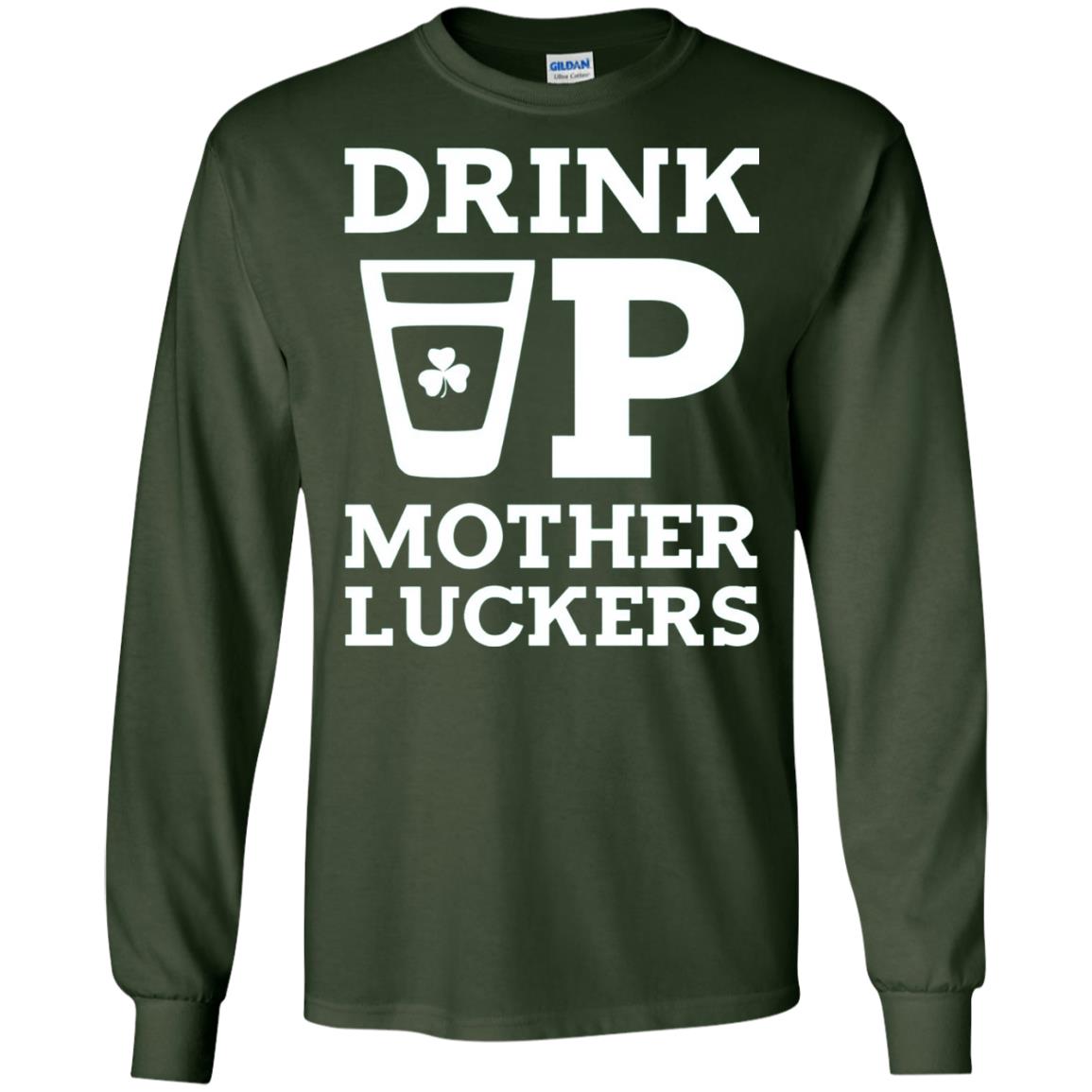 Drink Up Mother Luckers Funny St Patrick Day T-shirt Forest Green
