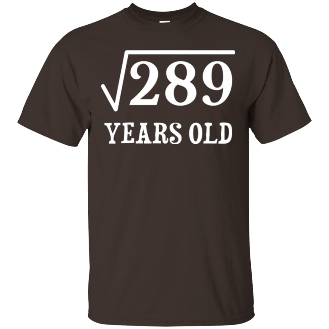 Brithday T-shirt Square Root Of 289 Dark Chocolate