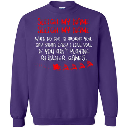Sleigh My Nam When No One Around You Saying Baby I Love You If You Ain't Playing Reindeer Games Shirt Purple