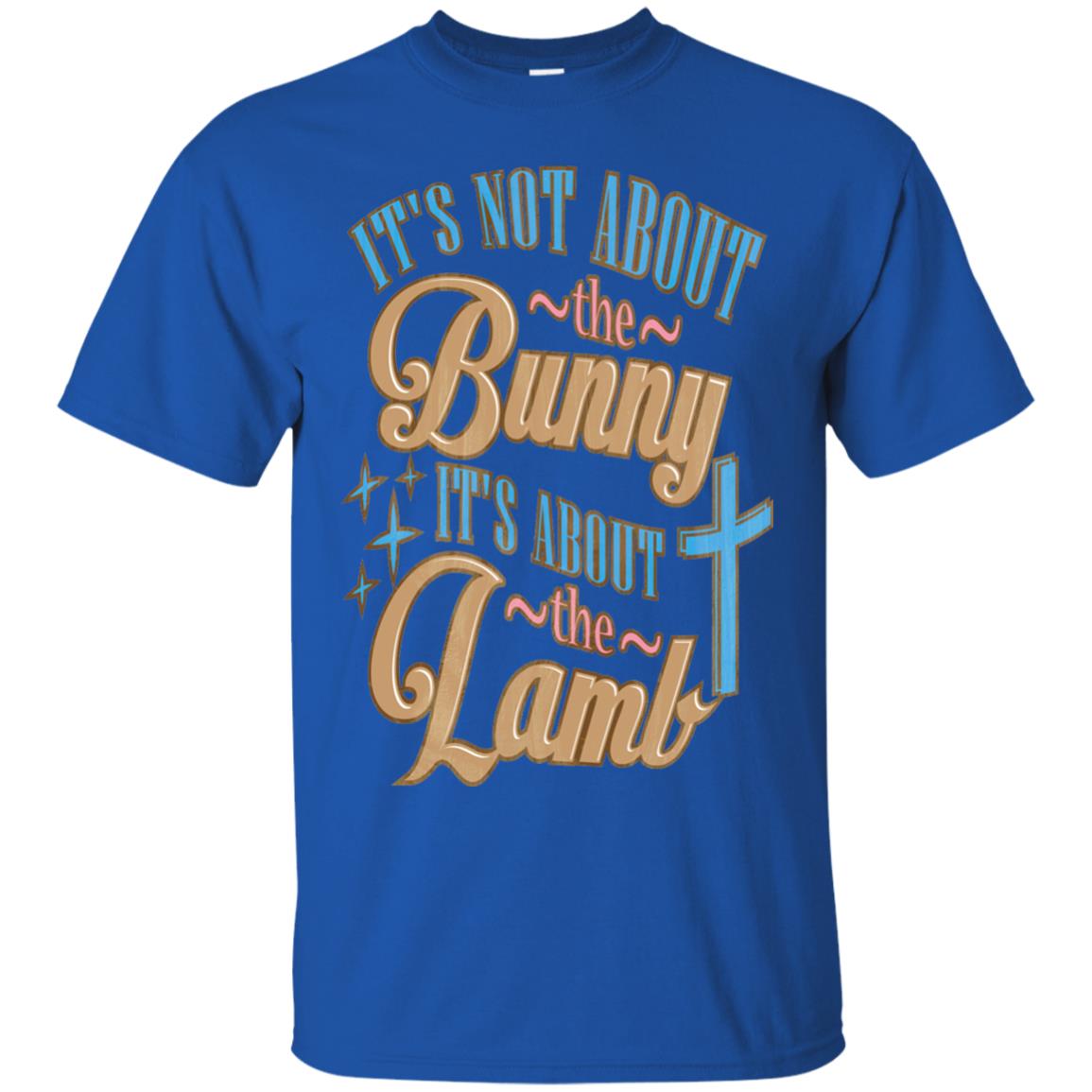 Its Not About The Bunny Its About The Lamb Shirt Royal