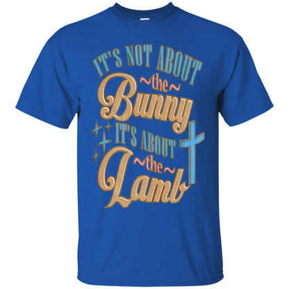Its Not About The Bunny Its About The Lamb Shirt Royal