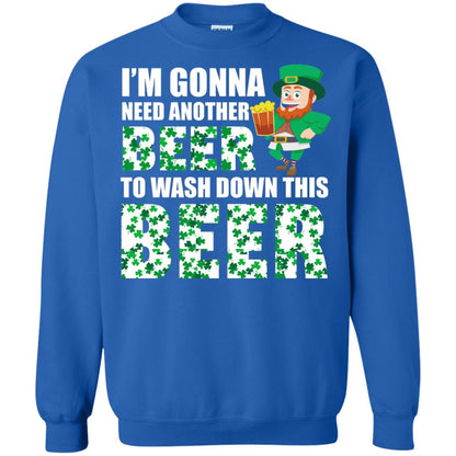 I_m Gonna Need Another Beer To Wash Down This Beer Patrick_s Day T-shirt Royal