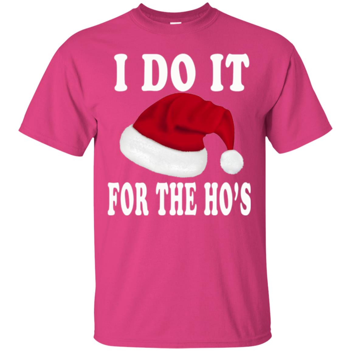 Christmas T-shirt I Do It For The Ho_s Heliconia