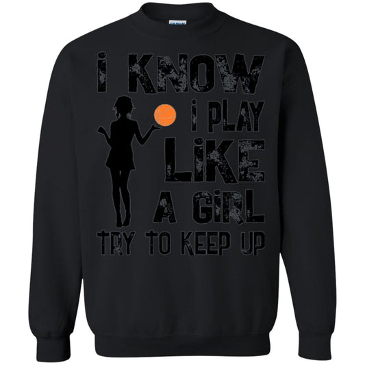 Basketball Lovers T-shirt I Know I Play Like A Girl Black