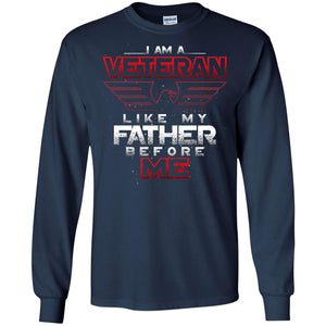 I Am A Veteran Like My Father Before Me Veteran Shirt