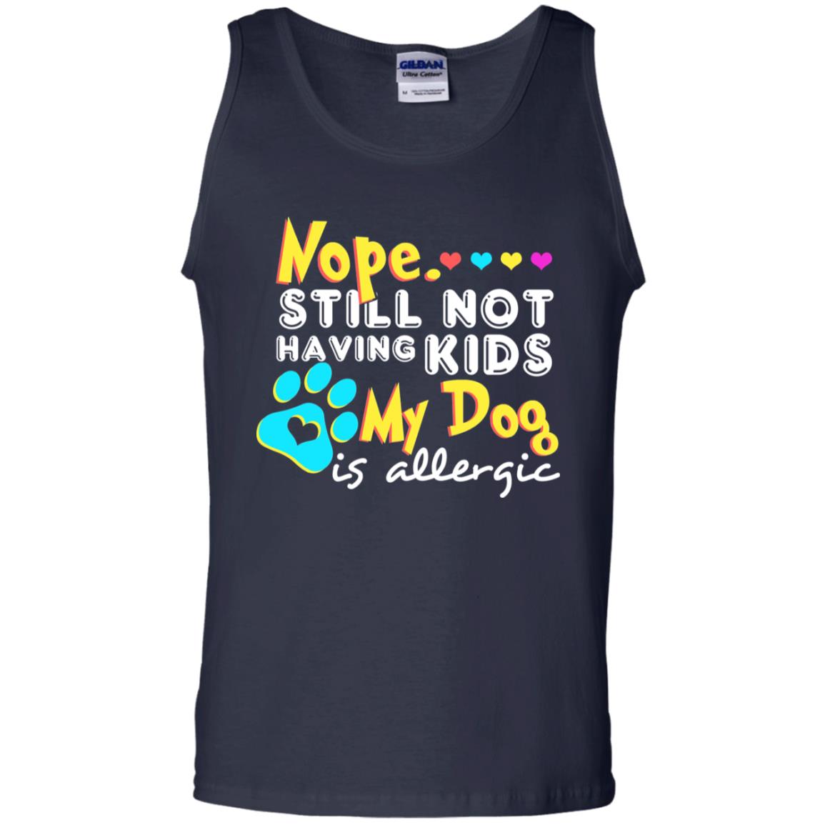 Nope Still Not Having Kids My Dog Is Allergic Shirt Navy