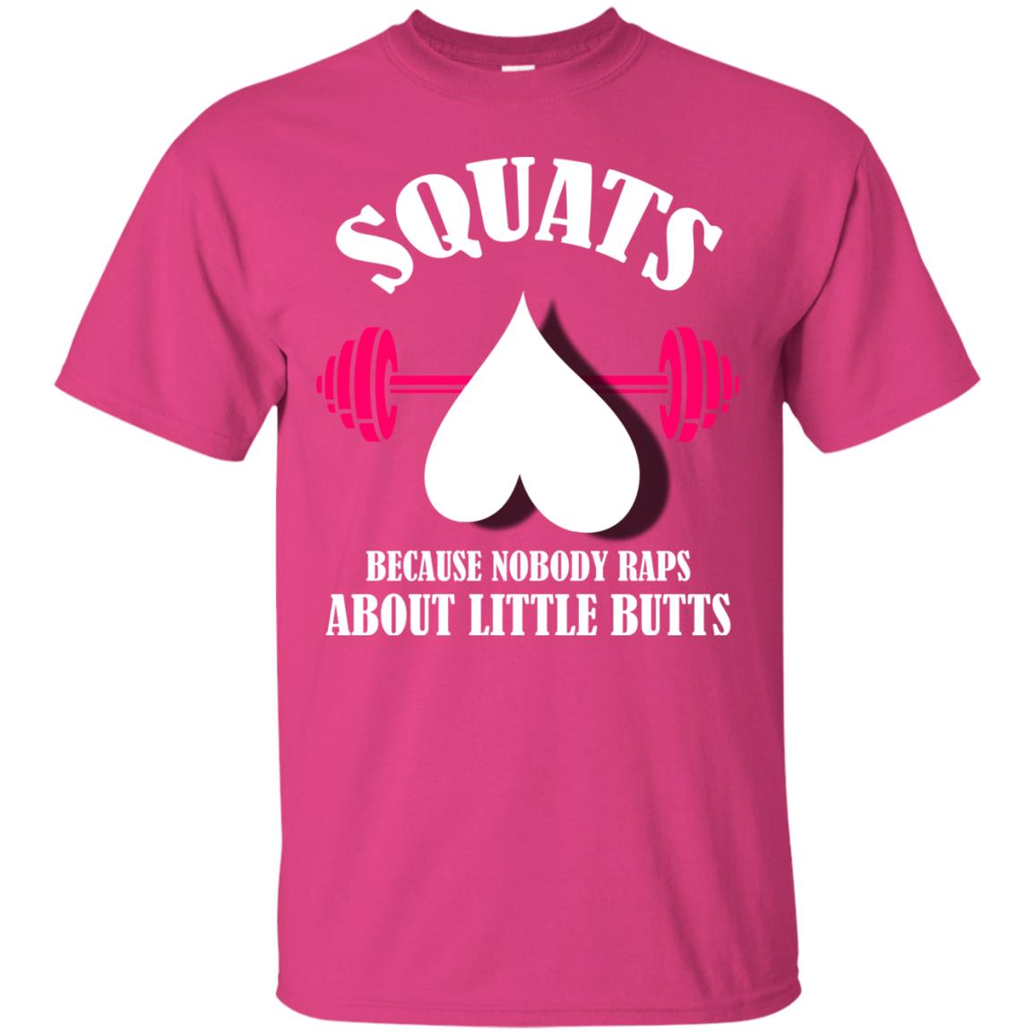 Squats Because Nobody Raps About Little Butts Gymer Shirt Heliconia