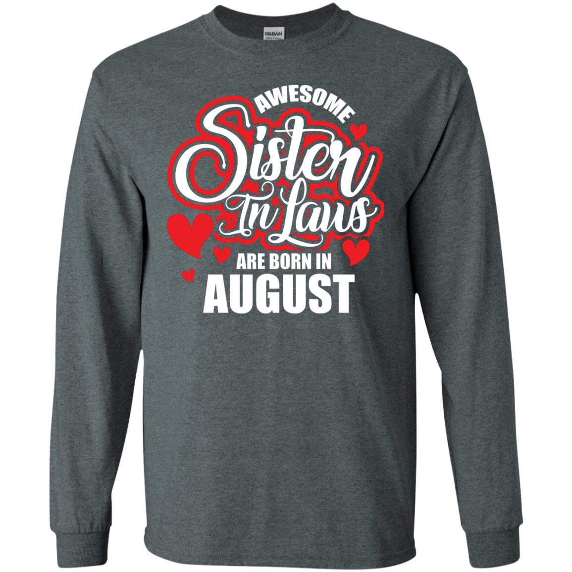 August T-shirt Awesome Sister In Laws Are Born In August Dark Heather