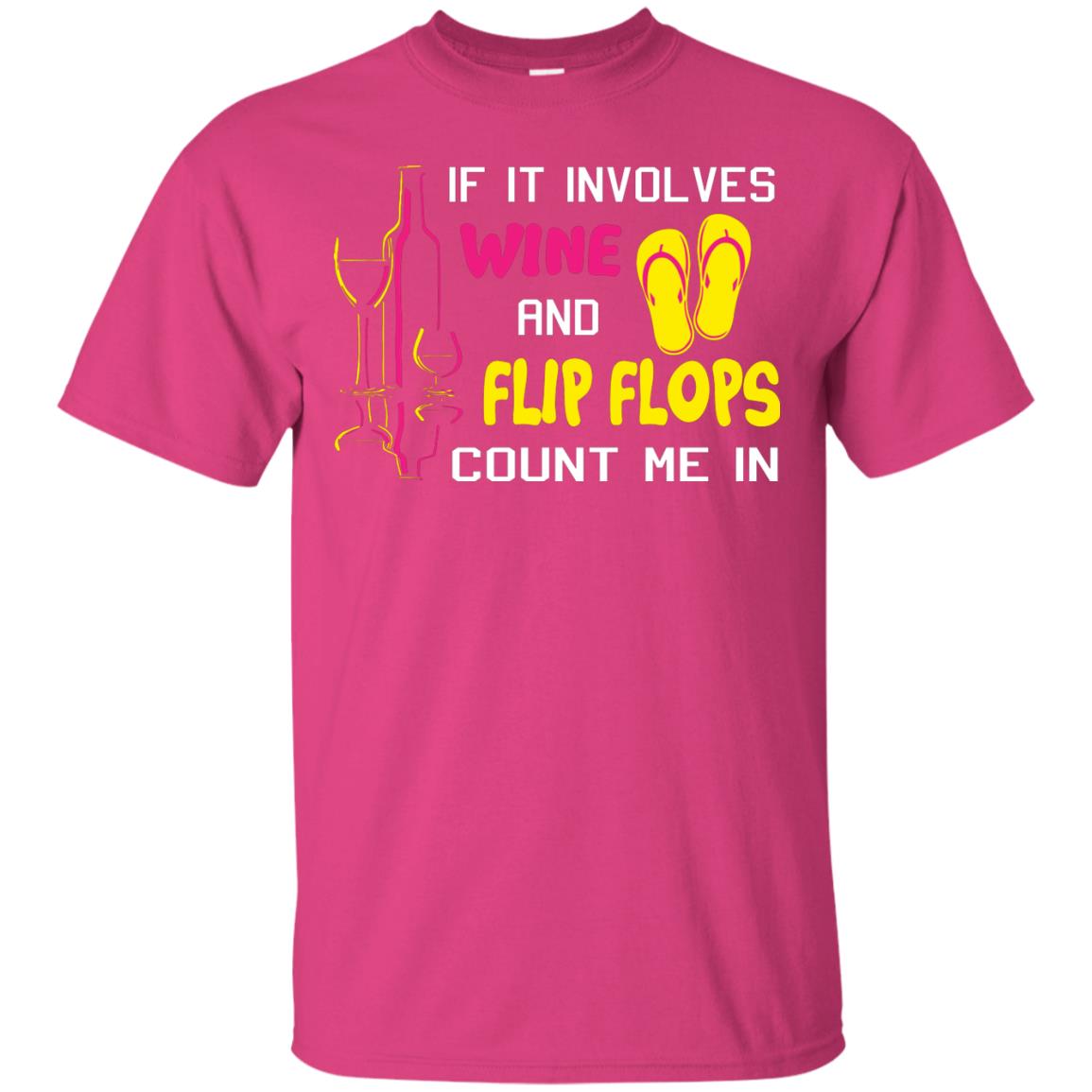 If It Involves Wine And Flip Flops Count Me In Best T-shirt For Wine And Flip Flops Lover Heliconia