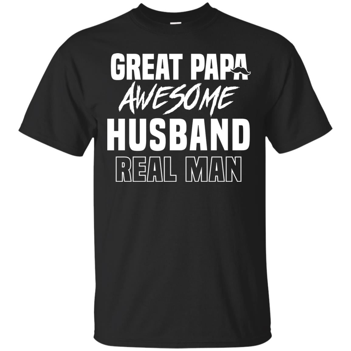Great Papa Awesome Husband Real Man Father's Day Shirt Black