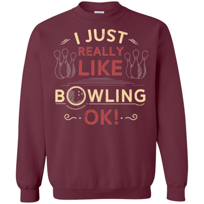 Bowler T-shirt I Just Really Like Bowling Ok Maroon