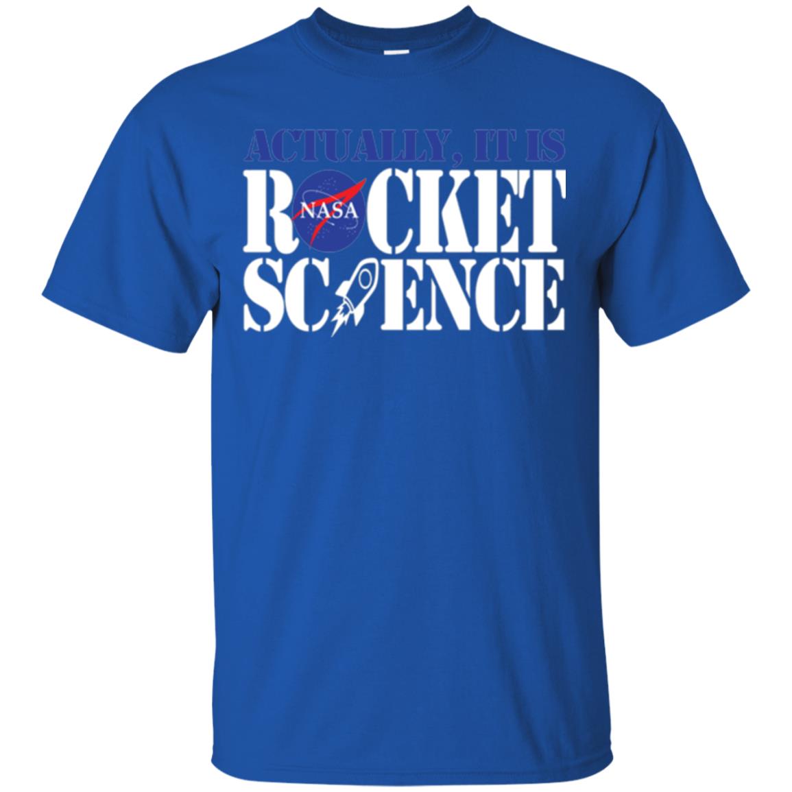Nasa Actually It Is Rocket Science Scientist T-shirt Royal