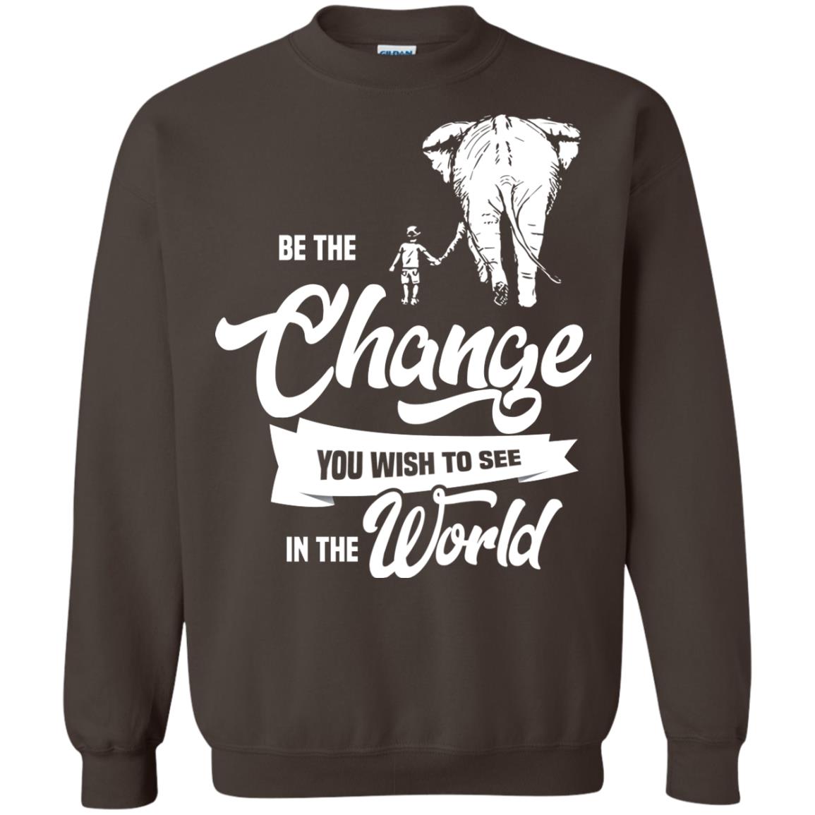 Be The Change You Wish To See In The World Shirt Dark Chocolate