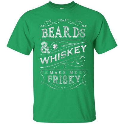 Beards And Whiskey Make Me Frisky Shirt Irish Green