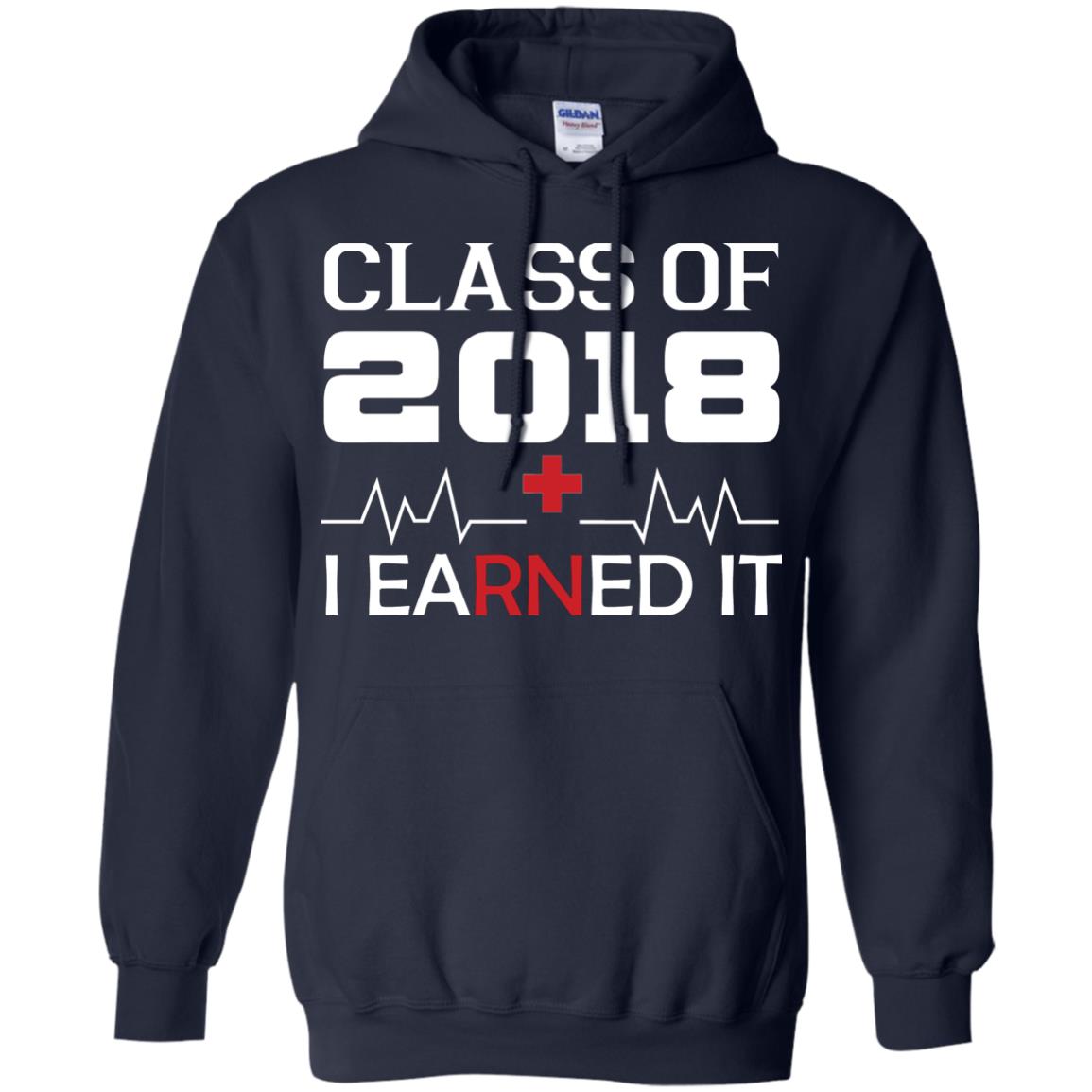 Class Of 2018 I Earned It Graduate Registered Nurse Shirt Navy