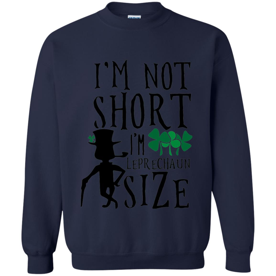 I_m Not Short Leprechaun Size Funny St Patrick_s Day T-shirt Navy
