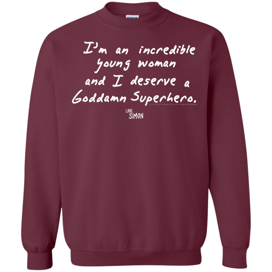 Love Simon Im An Incredible Young Woman And I Deserve A Goddamn Superhero Maroon
