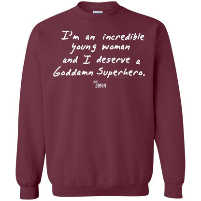 Love Simon Im An Incredible Young Woman And I Deserve A Goddamn Superhero Maroon