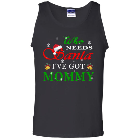 Who Needs Santa I've Got Mommy Family Christmas Idea Gift Shirt Black