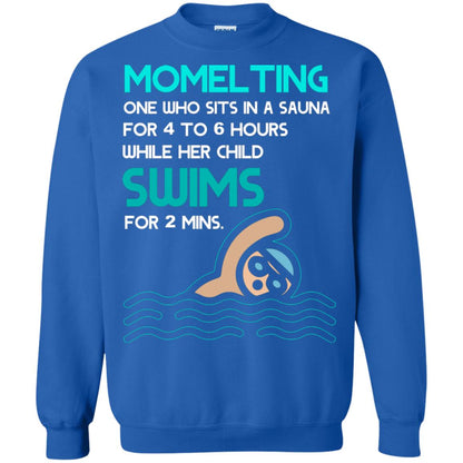Momelting One Who Sits In A Sauna For 4 To 6 Hours While Her Child Swims For 2 Mins Shirt Royal