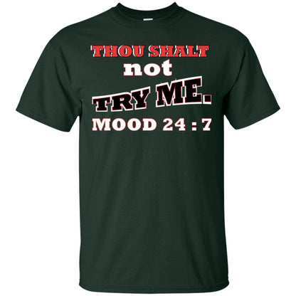 Thou Shalt Not Try Me Mood 24-7 Christian Shirt Forest