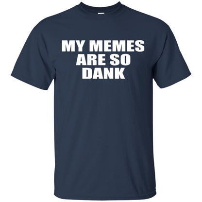 My Memes T-shirt Are So Dank Navy