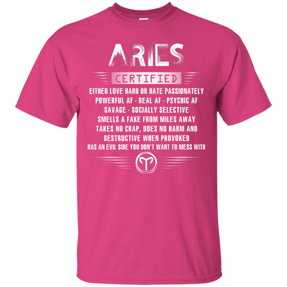 Aries Certified Either Love Hard Or Hate Passionately Powerful Af T-shirt Heliconia