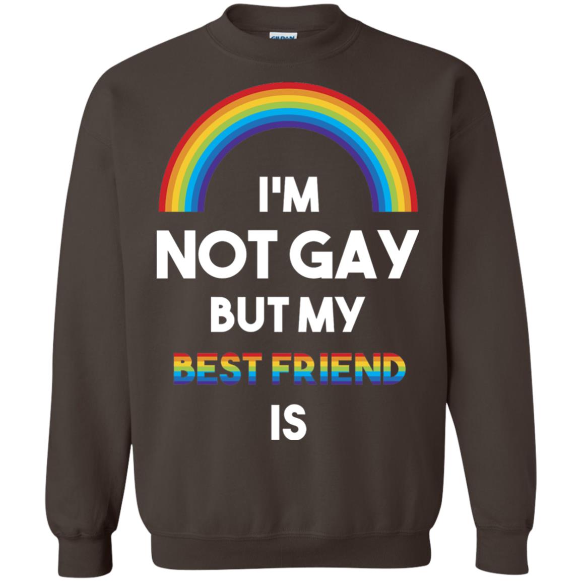 Im Not Gay But My Best Friend Is Lgbt T-shirt Dark Chocolate