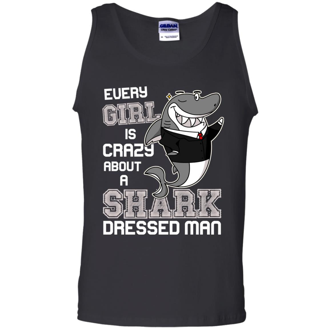 Every Girl Is Crazy About A Shark Dressed ManG220 Gildan 100% Cotton Tank Top