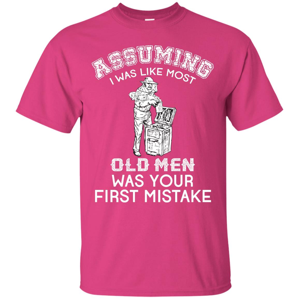 Assuming I Was Like Most Old Men Beekeeper T-shirt Heliconia