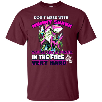 Don't Mess With Mommy Shark You'll Get A Punch In The Face Very Hard Family Shark Shirt Maroon