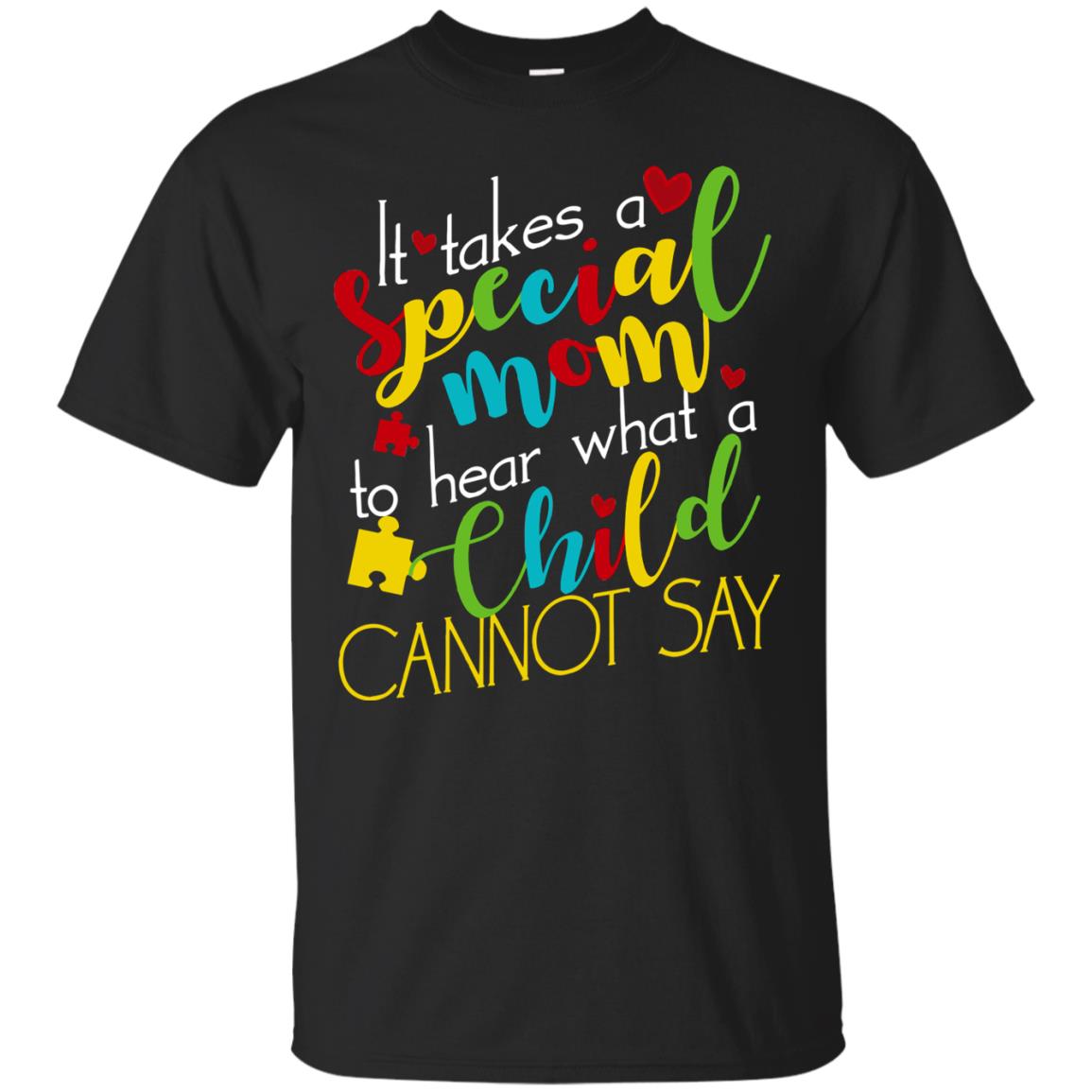 It Takes A Special Mom To Hear What A Child Cannot Say Autism Mom Shirt Black