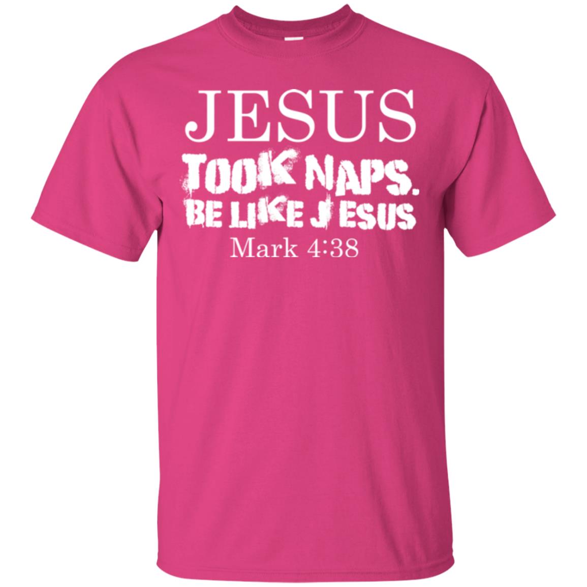 Jesus Took Naps Be Like Jesus Mark Christian T-shirt Heliconia