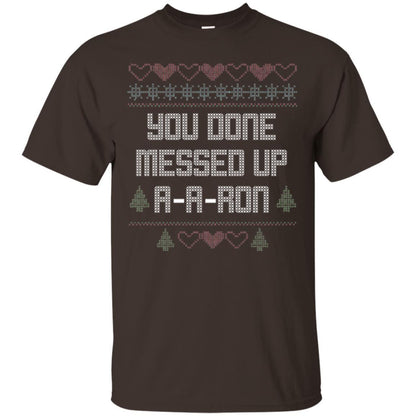 Funny Christmas T-shirt You Done Messed Up A - A - Ron Dark Chocolate