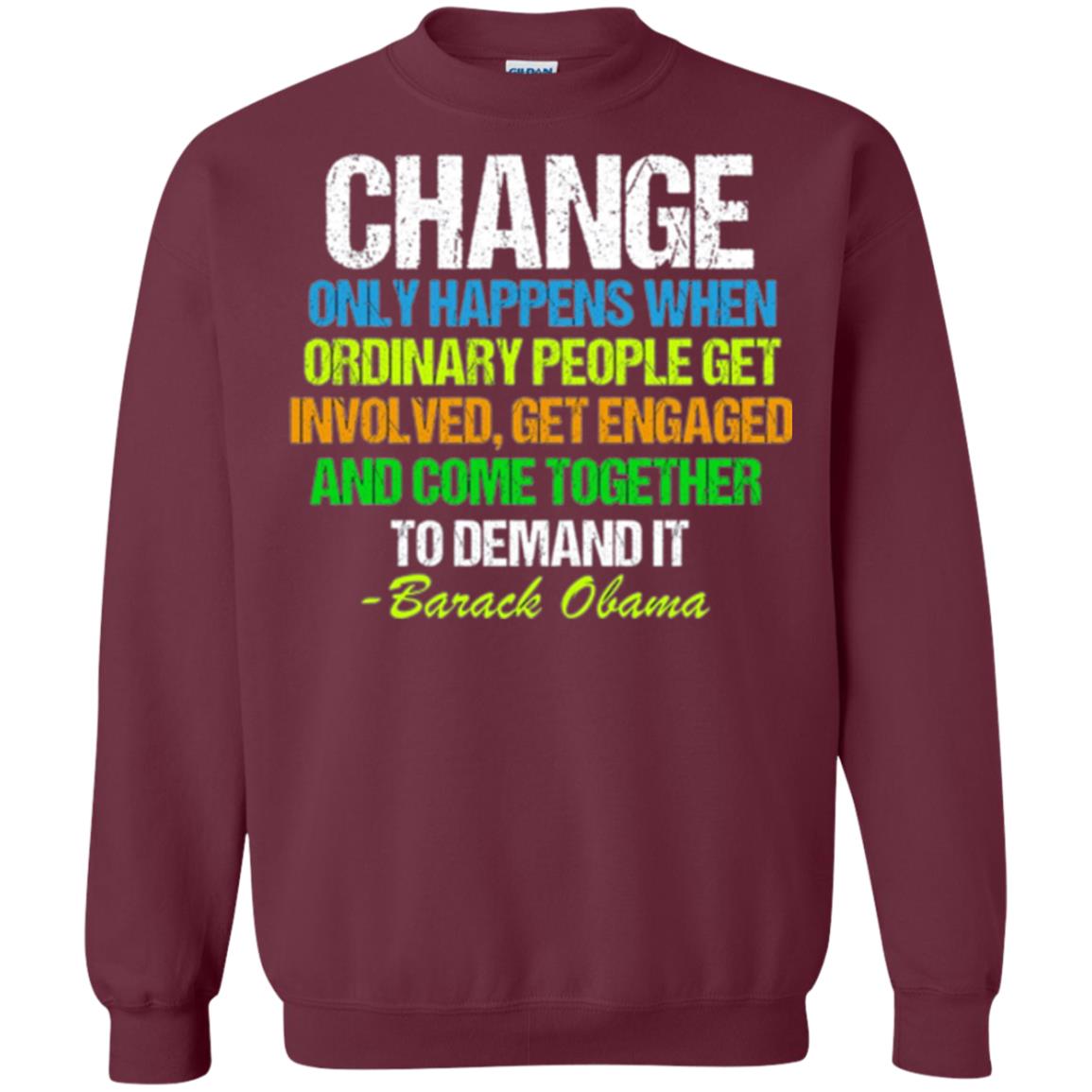 Obama Farewell Speech Change Only Happens When T-shirt Maroon