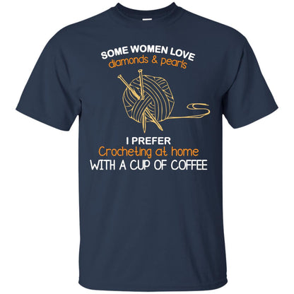 Some Womens Love Diamonds And Pearls I Perfer Crocheting At Home With A Cup Of Coffee Navy