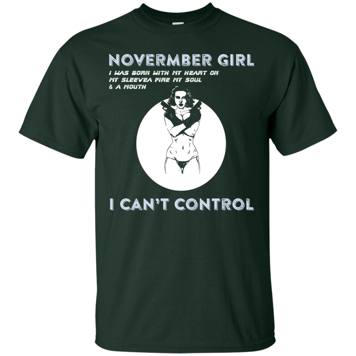 November Girl I Was Born With My Heart T-shirt Forest Green