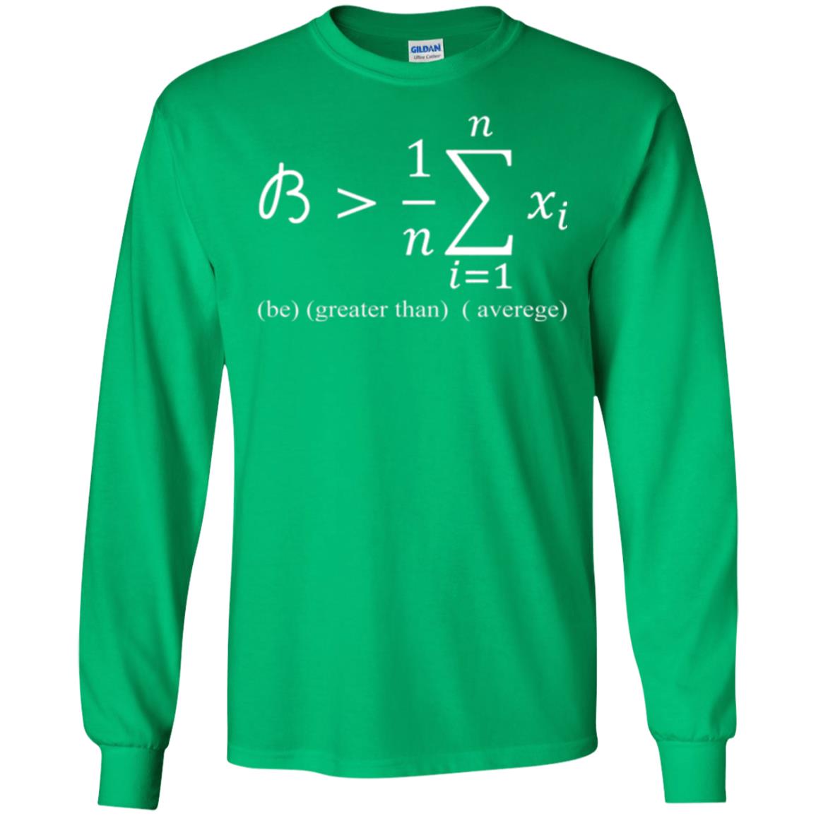 Math Lovers T-shirt Be Greater Than Average Irish Green