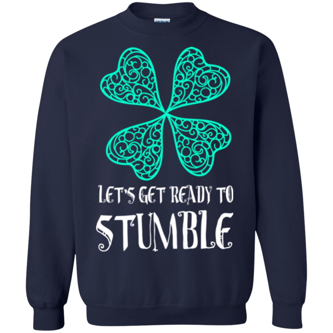 Stain Patrick's Day T-shirt Let's Get Ready To Stumble Navy
