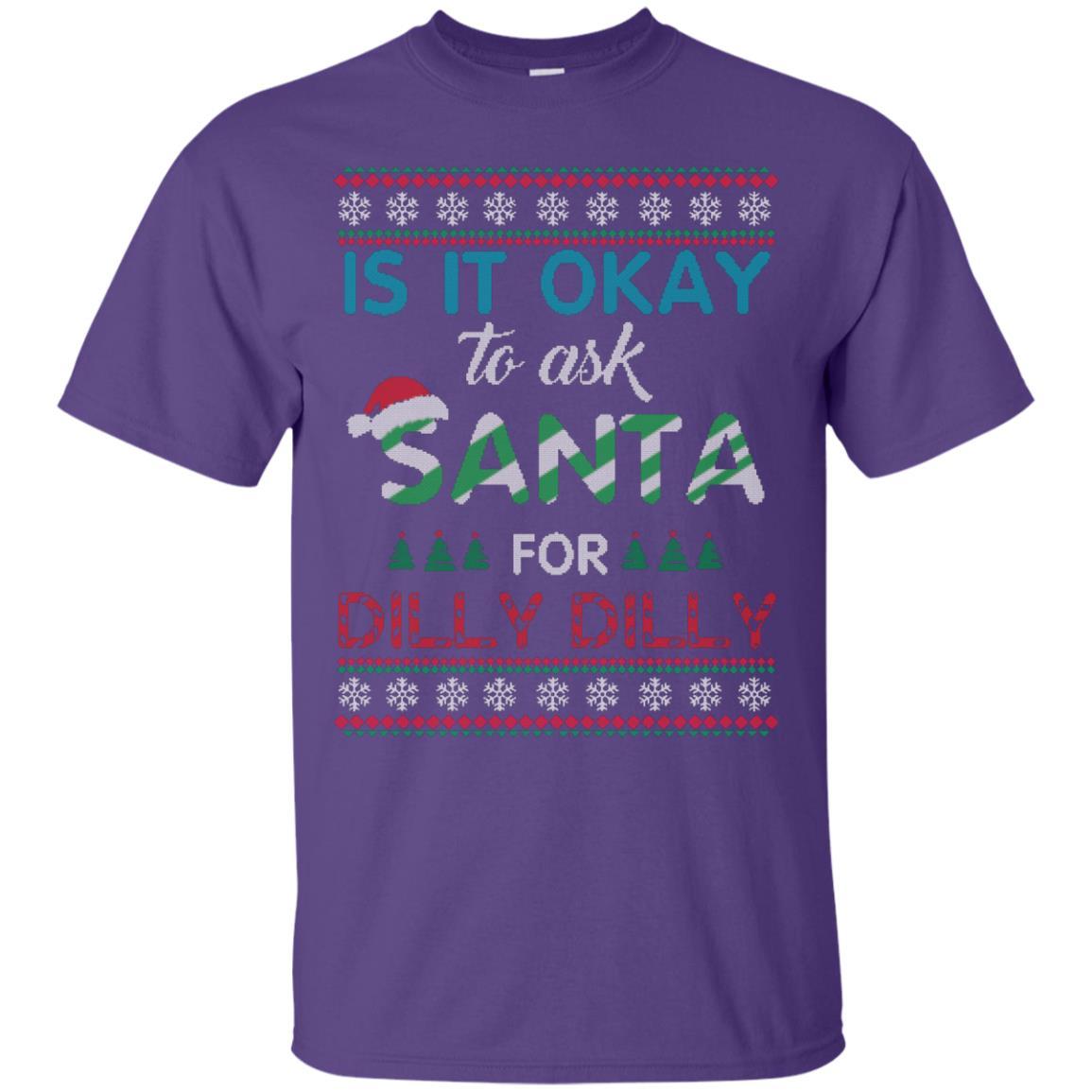 Christmas T-shirt Is It Okay To Ask Santa For Dilly Dilly Purple