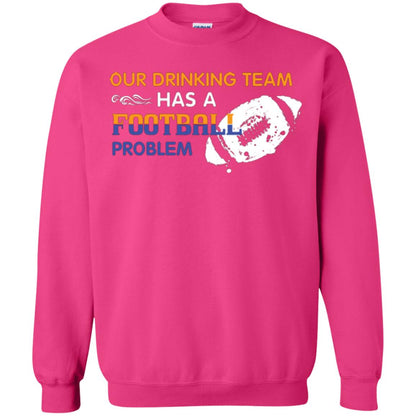 Football Lover T-shirt Our Drinking Team Has A Football Problem Heliconia