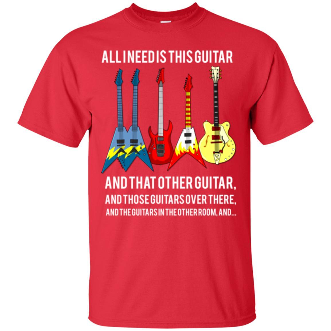 Guitarist T-shirt All I Need Is This Guitar And That Other Guitar Red