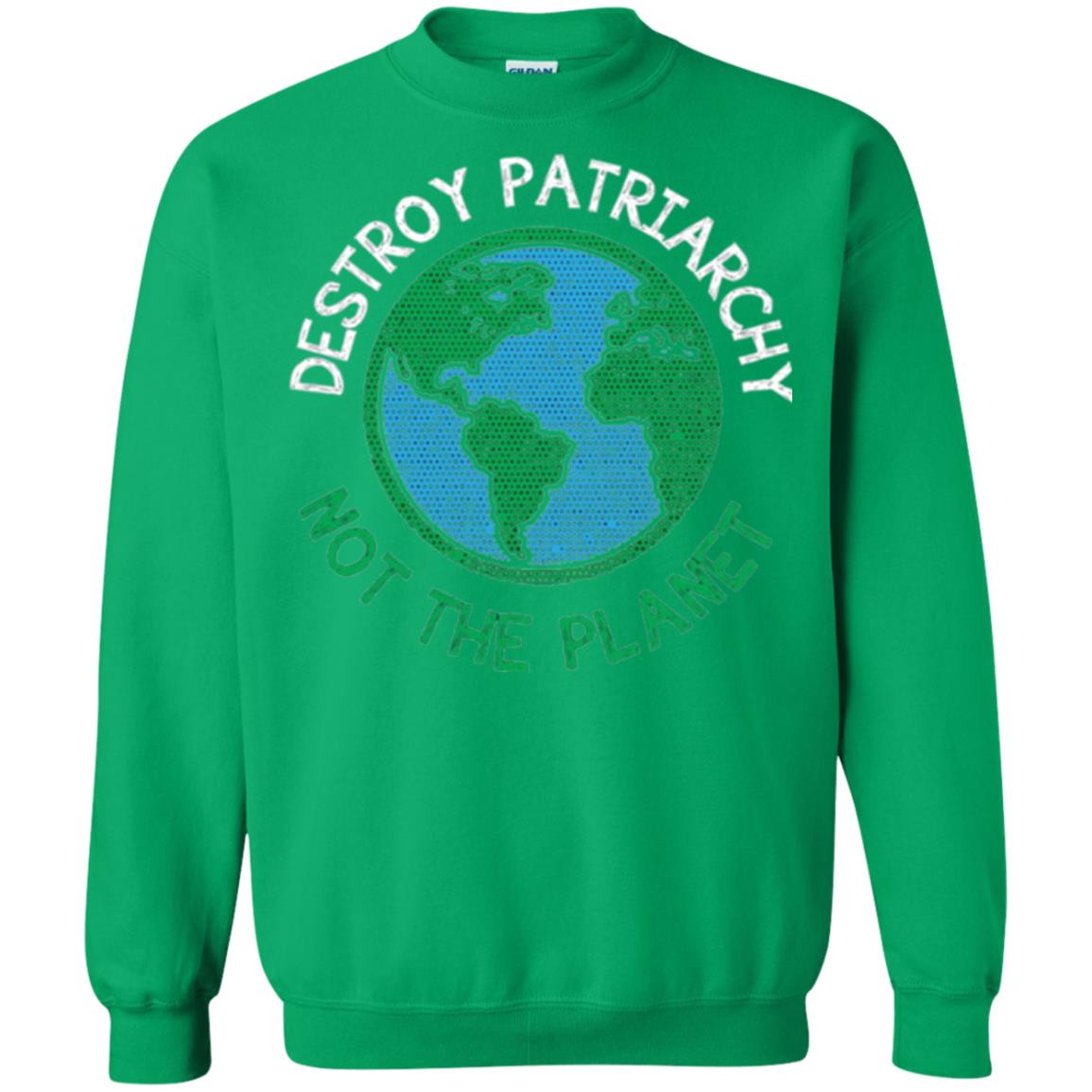 Women_s Right T-shirt Destroy The Patriarchy Not The Planet Irish Green