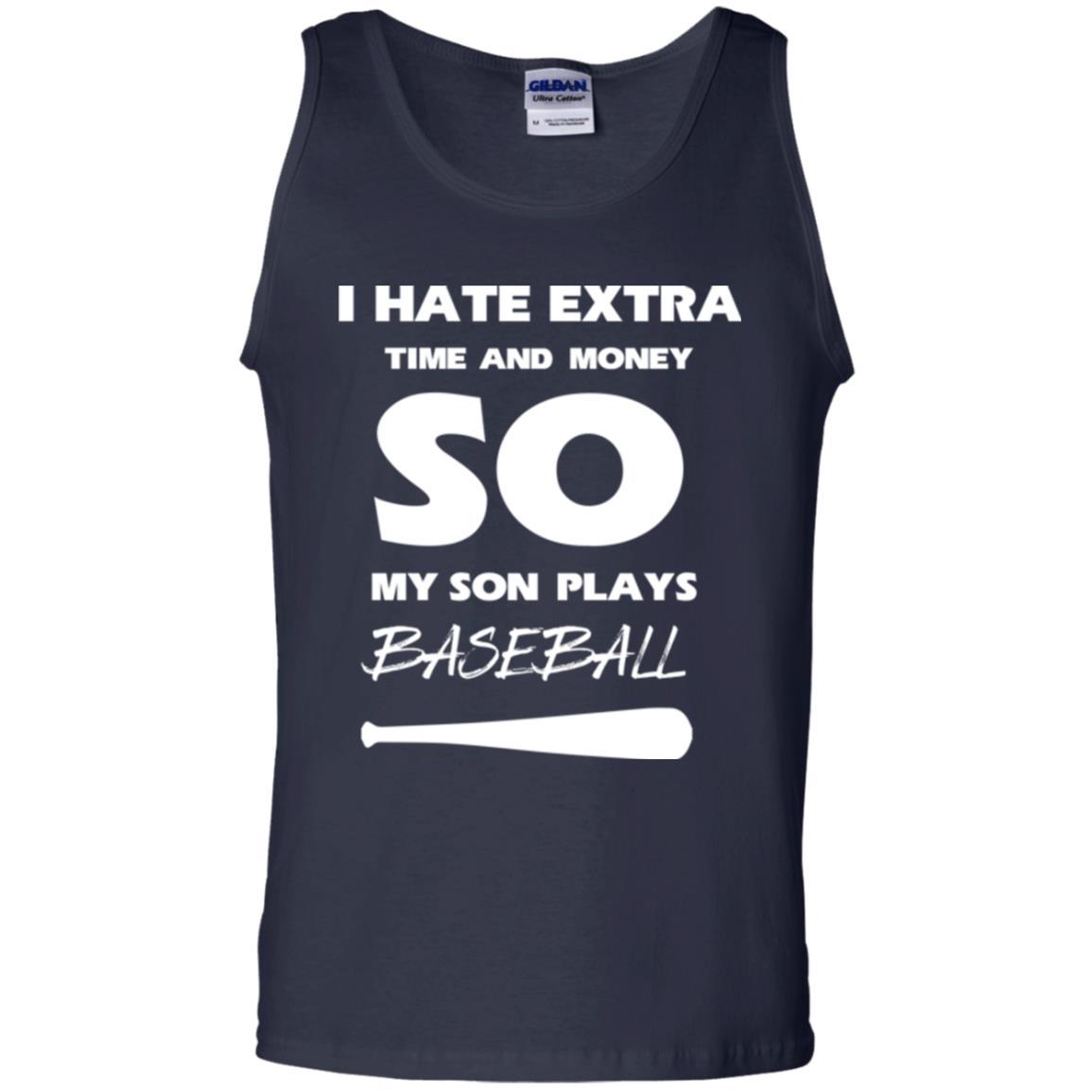 Baseball T-shirt I Hate Extra Time And Money So My Son Plays Baseball Navy