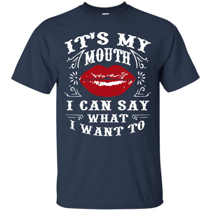 It My Mouth I Can Say What I Want To Shirt Navy