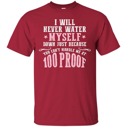 I Will Never Water Myself Down T-shirt Cardinal