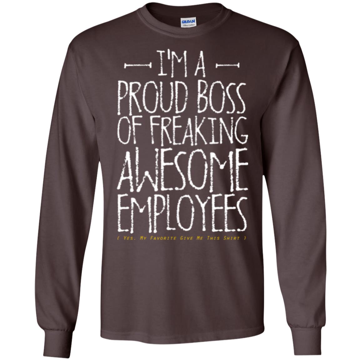 Boss T-shirt I'm A Proud Boss Of Freaking Awesome Employees Dark Chocolate